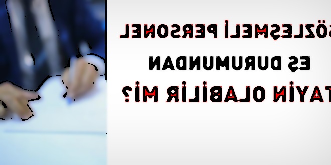 Sözleşmeli Personelin Kurumlar Arası Geçiş ve Yer Değişikliği Hakkında Bilgiler